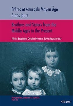 Frères et soeurs du Moyen Âge à nos jours   Brothers and Sisters from the Middle Ages to the Present