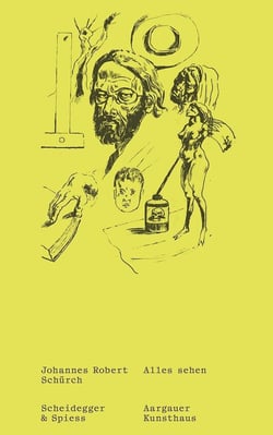 Johannes Robert Schürch : Alles sehen