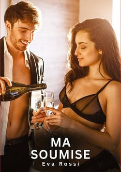 Ma Soumise : Nouvelles Erotiques pour Adultes - Histoires de Sexe Explicites et Taboues (Interdites & Hard)