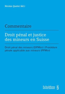 Droit pénal et justice des mineurs en Suisse - droit pénal des mineurs (DPmin) / procédure pénale applicable aux mineurs (PPMin)