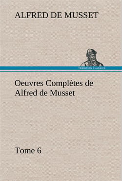 Oeuvres completes de alfred de musset  tome 6.