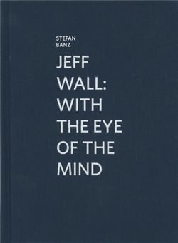 Marcel Duchamp : Jeff Wall - with the eye of the mind