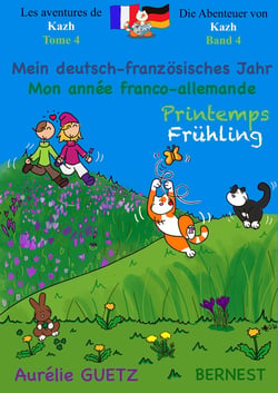 Les aventures de Kazh- die abenteuer von kahz Tome 4 : mon année franco-allemande, printemps - mein deutsch-französisches jahr, frühling