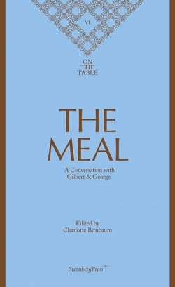 On the table 6 - the meal - a conversation with Gilbert & George