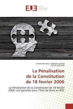 La Pénalisationde la Constitutionde 18 fevrier 2006 : La Pénalisation de la Constitution de 18 fevrier 2006: une garantie pour l'Etat de Droit en RDC