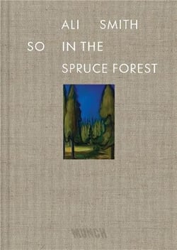 Ali smith so in the spruce forest /anglais