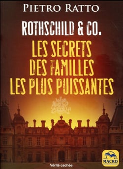 Rothschild & co - de la gouvernance de ce monde à la dette publique des nations les secrets des familles les plus puissantes