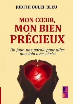 Mon coeur, mon bien précieux : Un jour, une parole pour aller plus loin avec christ
