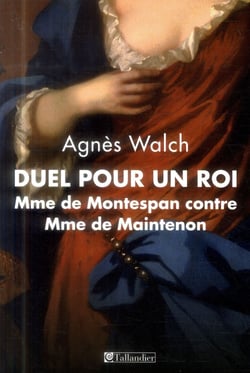 Duel pour un roi - Madame de Montespan contre Madame de Maintenon