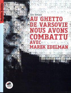 Au ghetto de varsovie nous avons combattu avec marek edelman - le ghetto de varsovie