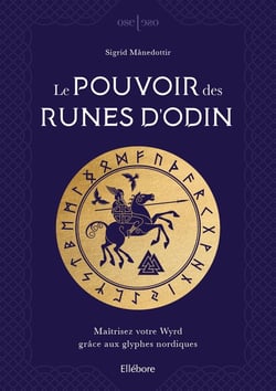 Le pouvoir des runes d'Odin - maîtrisez votre wyrd grâce aux glyphes nordiques