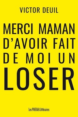 Merci maman d'avoir fait de moi un loser