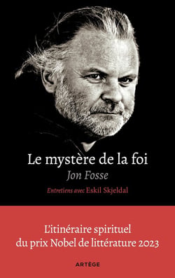 Le mystère de la foi, entretiens avec Eskil Skjeldal : L'itinéraire spirituel du prix Nobel de littérature 2023