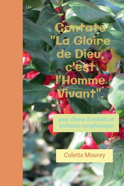 Cantate "la gloire de Dieu, c'est l'homme vivant" - pour choeur d'enfants et orchestre symphonique