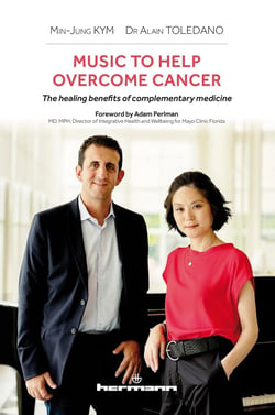 Music to help overcome cancer : the healing benefits of complementary medicine