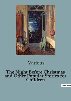 The Night Before Christmas and Other Popular Stories for Children : A Collection of Timeless Christmas Tales for Children