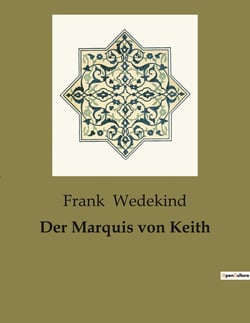 Der Marquis von Keith : Ein Spiel zwischen Schein und Sein in der Gesellschaft des 19. Jahrhunderts