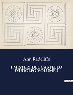 I MISTERI DEL CASTELLO D'UDOLFO VOLUME 4 : L'enigma di un castello e il coraggio di una donna