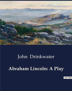 Abraham lincoln: a play