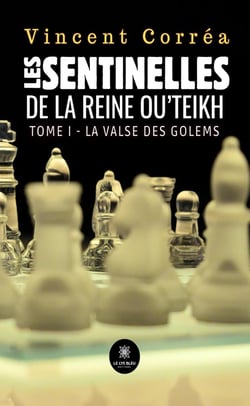 Les sentinelles de la reine Ou'Teikh - Tome I : La valse des golems