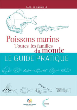 Poissons marins : toutes les familles du monde - le guide pratique