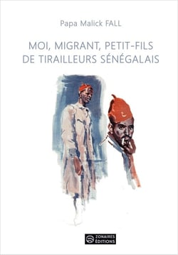 Moi, migrant, petit-fils de tirailleurs sénégalais : 13