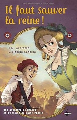 Les aventures de Brutus et Héloïse de Saint-Phalle Tome 1 - il faut sauver la reine !