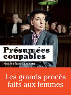 Présumées coupables - les grands procès faits aux femmes