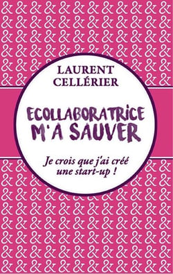 Ecollaboratrice m'a sauver - je crois que j'ai créé une start-up !