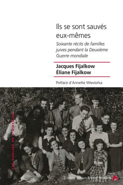 Ils se sont sauvés eux-mêmes : Soixante récits de familles juives pendant la Deuxième Guerre mondiale
