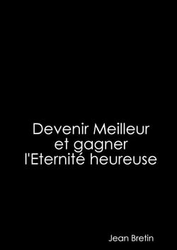 Devenir meilleur et gagner l'éternité heureuse