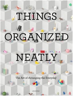 Things organized neatly: the art of arranging the everyday