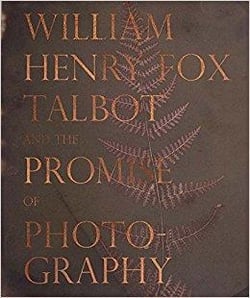 William Henry Fox Talbot and the promise of photography