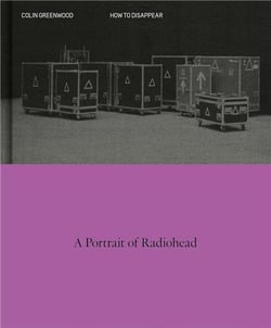 HOW TO DISAPPEAR - A PORTRAIT OF RADIOHEAD