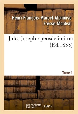 Jules-joseph : pensee intime. t. 1