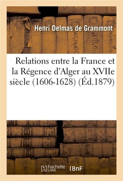 Relations entre la france et la regence d'alger au xviie siecle. les deux canons de simon dansa - (1