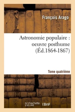 Astronomie populaire : oeuvre posthume. Tome quatrième (Éd.1864-1867)