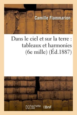 Dans le ciel et sur la terre : tableaux et harmonies (6e mille) (ed.1887)