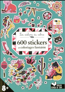 Les ateliers du calme - 600 stickers et coloriages fantaisie
