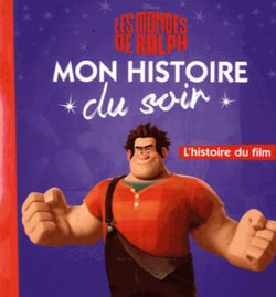 Mon histoire du soir : les Mondes de Ralph : l'histoire du film