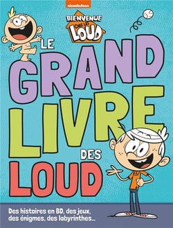 Bienvenue chez les Loud : le grand livre des Loud