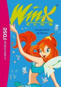 Winx Club Tome 1 : les pouvoirs de Bloom