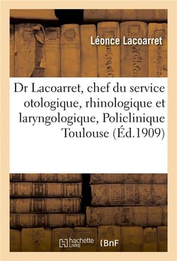 Dr l. lacoarret, chef du service otologique, rhinologique et laryngologique - de la policlinique de