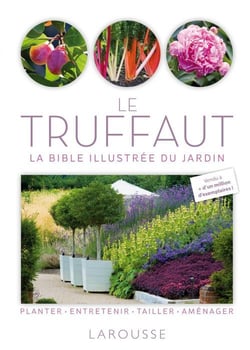 Le truffaut - la bible illustrée du jardin