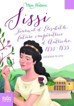 Sissi - journal d'Elisabeth, future impératrice d'Autriche, 1853-1855