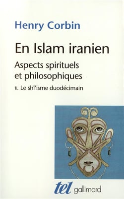 En islam iranien - aspects spirituels et philosophiques Tome 1 - le shî'isme duodécimain