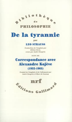 De la tyrannie / "Tyrannie et sagesse" d'Alexandre Kojève /"Mise au point" de Leo Strauss /Correspondance Leo Strauss - Alexandre Kojève (1932-1965) / "Hiéron" de Xénophon
