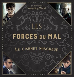 J.K. Rowling's Wizarding World - les forces du mal - le carnet magique