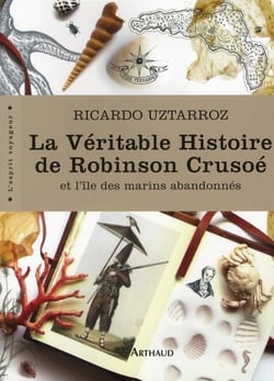 La Véritable Histoire de Robinson Crusoé et l'île des marins abandonnés