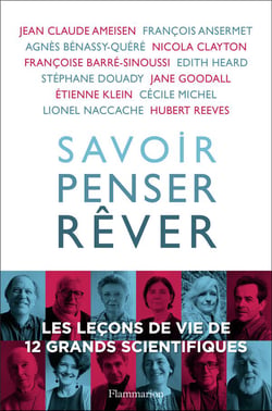 Savoir, penser, rêver - les leçons de vie de 12 grands scientifiques